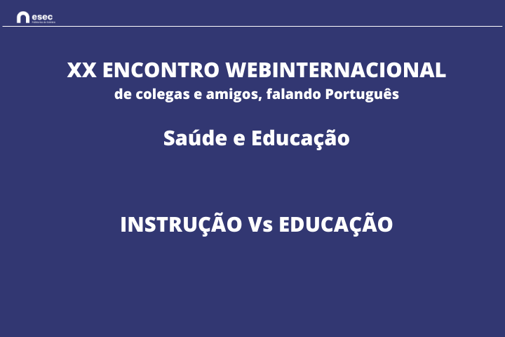 XX WEB Encontro Internacional Saúde e Educação, em português ” Instrução versus Educação
