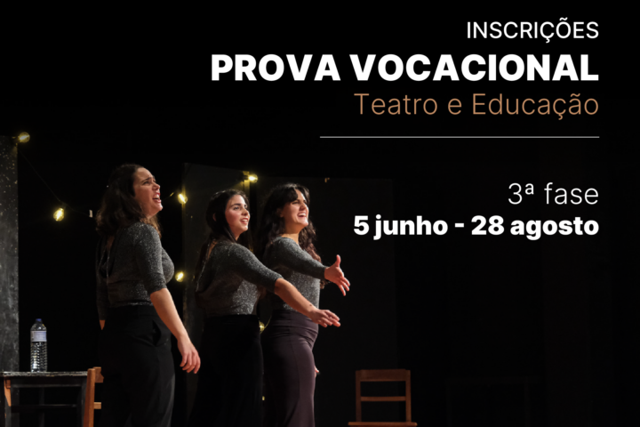 3ª fase – Inscrições para Prova de Aptidão Vocacional de Teatro e Educação 2024/25